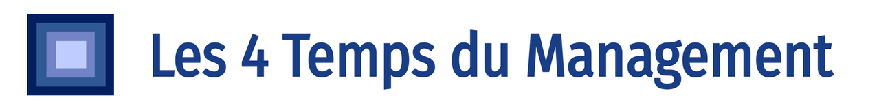 Les 4 Temps du Management Les 4 Temps du Management